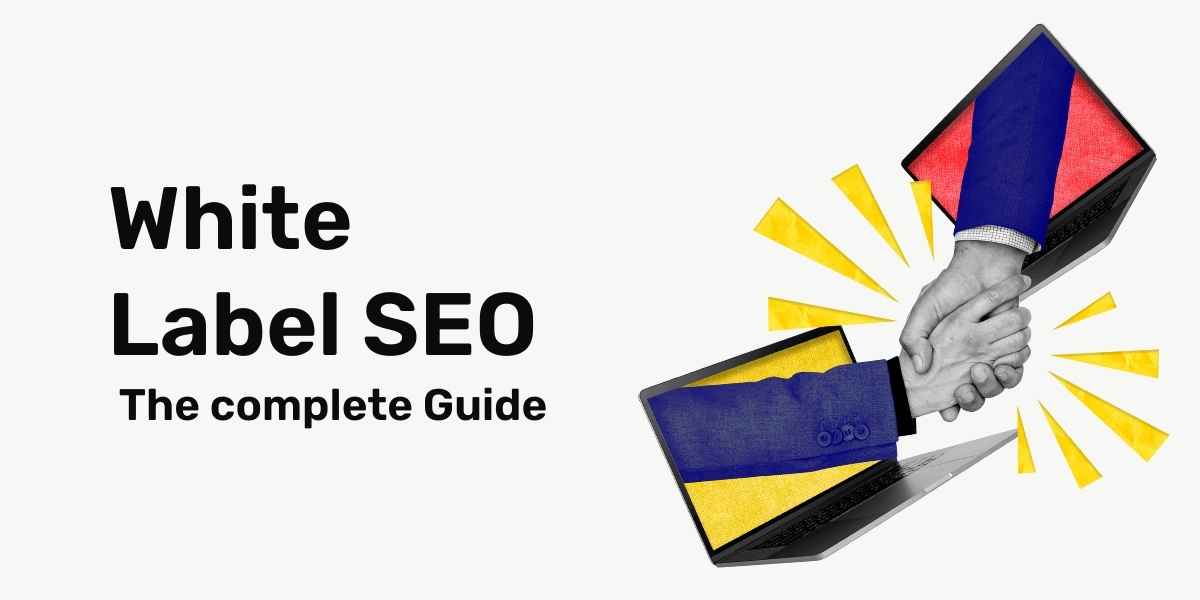 White Label SEO Partners-The Complete Guide