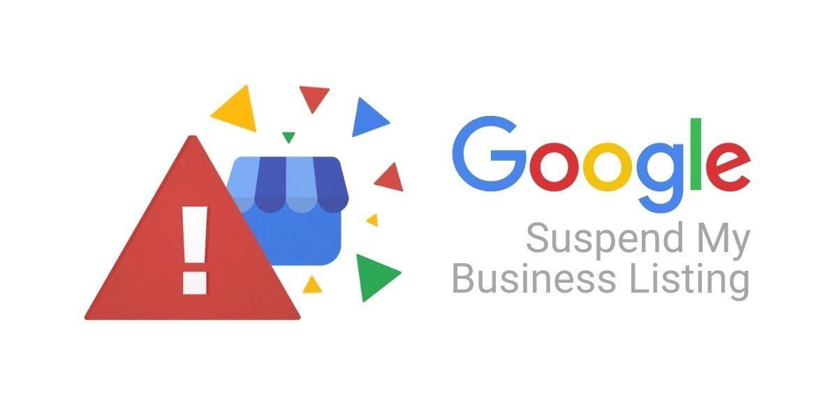 Why Was My Google My Business Listing Suspended?