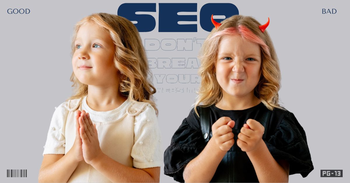 Are You Doing Your SEO Right Good SEO vs. Bad SEO