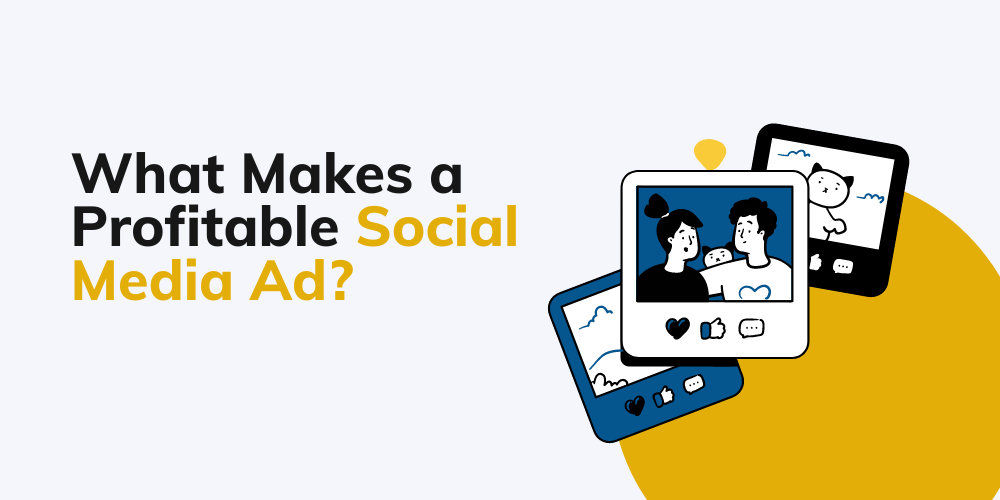 What Makes a Profitable Social Media Ad?